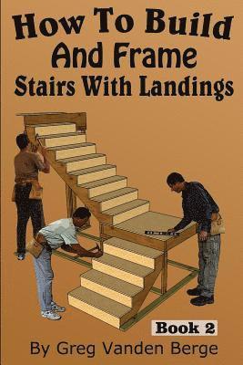 How To Build And Frame Stairs With Landings 1