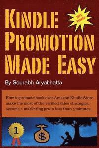 Sourabh Aryabhatta - Kindle Promotion Made Easy: How to promote book over Amazon Kindle Store, make the most of the verified sales strategies, become a marketing pro i, Häftad