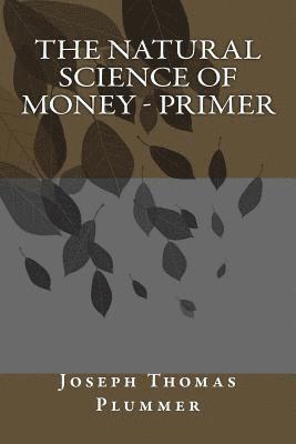 bokomslag The Natural Science of Money - Primer