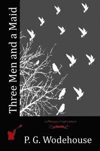 P. G. Wodehouse - Three Men and a Maid, Häftad