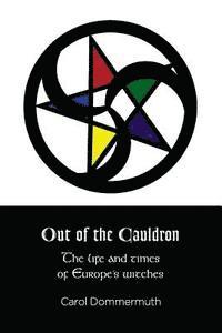 Out of the Cauldron: The Life and Times of Europe's Witches 1