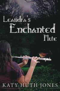 bokomslag Leandra's Enchanted Flute