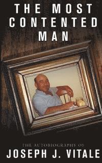 bokomslag The Most Contented Man: The Autobiography of Joseph J. Vitale