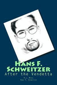 Hans F. Schweitzer, R. G. Myers - Hans F. Schweitzer: After the Vendetta, Häftad