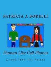 bokomslag Human Like Cell Phones: A look Into The Future