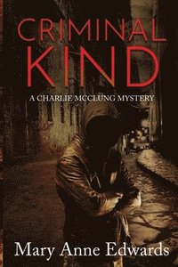 bokomslag Criminal Kind: A Charlie McClung Mystery