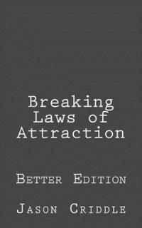 Jason Criddle - Breaking Laws of Attraction: Better Edition, Häftad