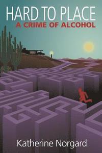 bokomslag Hard to Place: A Crime of Alcohol