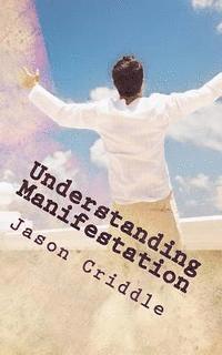 Understanding Manifestation: Better Edition Rough Draft 1