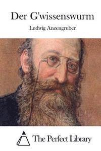 Ludwig Anzengruber, The Perfect Library - Der G'wissenswurm, Häftad