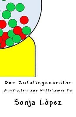 bokomslag Der Zufallsgenerator: Anekdoten aus Mittelamerika