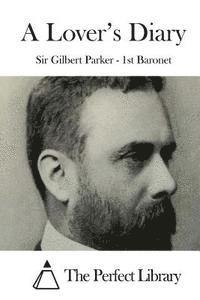Sir Gilbert Parker -. 1st Baronet, The Perfect Library - A Lover's Diary, Häftad