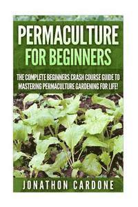 bokomslag Permaculture: The Ultimate Guide to Mastering Permaculture for Beginners in 30 Minutes or Less