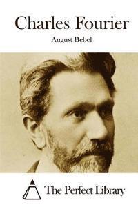 August Bebel, The Perfect Library - Charles Fourier, Häftad