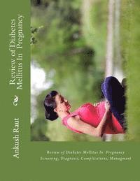 Review of Diabetes Mellitus In Pregnancy: Screening, Diagnosis, Complications, Managment 1