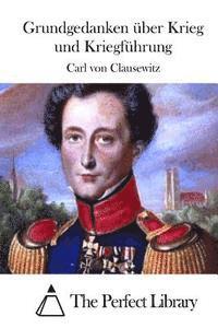 Carl Von Clausewitz, The Perfect Library - Grundgedanken über Krieg und Kriegführung, Häftad