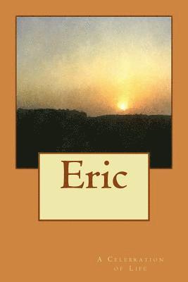 Eric: A Celebration of Life 1