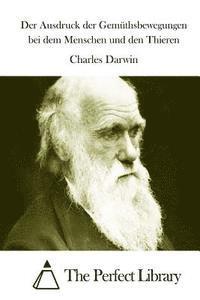 Charles Darwin, The Perfect Library - Der Ausdruck der Gemüthsbewegungen bei dem Menschen und den Thieren, Häftad