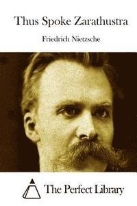 Friedrich Wilhelm Nietzsche, The Perfect Library - Thus Spoke Zarathustra, Häftad