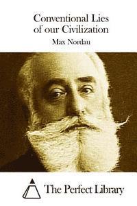 Max Nordau, The Perfect Library - Conventional Lies of our Civilization, Häftad