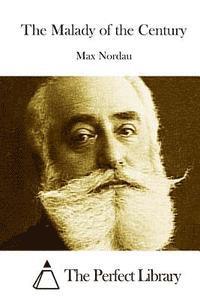 Max Nordau, The Perfect Library - The Malady of the Century, Häftad