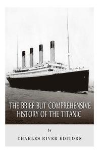 bokomslag The Brief but Comprehensive History of the Titanic