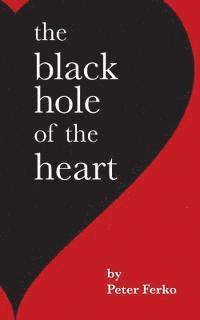 bokomslag The Black Hole of the Heart