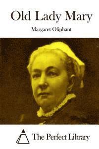 Margaret Oliphant, The Perfect Library - Old Lady Mary, Häftad