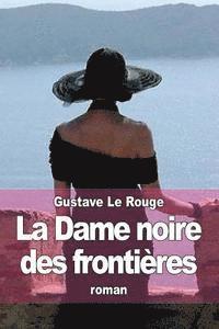 bokomslag La Dame noire des frontières: Les aventures de Robert Delangle, correspondant de guerre