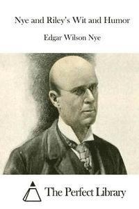 Edgar Wilson Nye, The Perfect Library - Nye and Riley's Wit and Humor, Häftad
