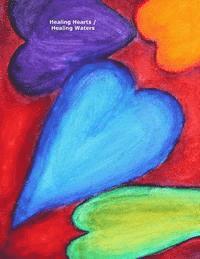 Gerrit Greve - Healing Hearts / Healing Waters: A Hearts for Healing project with Gerrit Greve and Earl Warren Middle School, Häftad