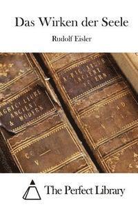 Rudolf Eisler, The Perfect Library - Das Wirken der Seele, Häftad