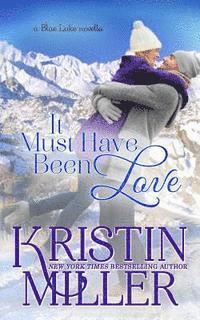 bokomslag It Must Have Been Love: a Blue Lake Novella