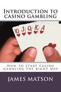 Introduction to casino gambling: How to start casino gambling the right way 1