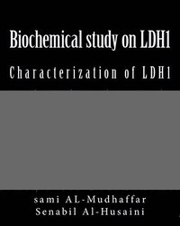 bokomslag Biochemical study on LDH1: Characterization of LDH1