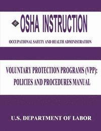 OSHA Instruction: Voluntary Protection Programs (VPP): Policies and Procedures Manual 1