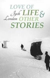 Love of Life & Other Stories