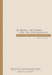 bokomslag Al-Qaida, the Tribes, and the Government: Lessons and Prospects for Iraq's Unstable Triangle