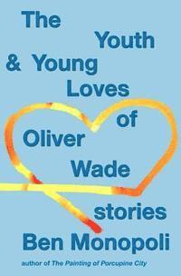 bokomslag The Youth & Young Loves of Oliver Wade: Stories