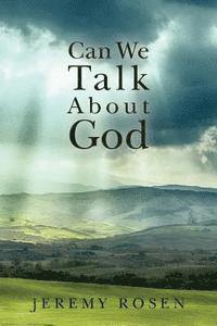 bokomslag Can We Talk About God: Discussing God Rationally