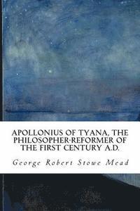 bokomslag Apollonius of Tyana, the Philosopher-Reformer of the First Century A.D.