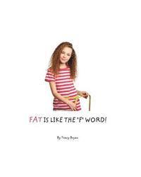 FAT is Like The 'F' Word! 1