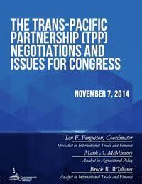 bokomslag The Trans-Pacific Partnership (TPP) Negotiations and Issues for Congress