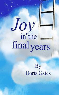 Joy in the Final Years 1