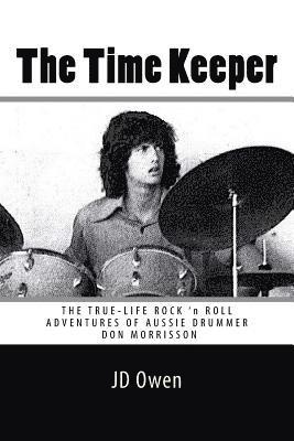 The Time Keeper: The True-Life Rock 'N Roll Adventures of Don Morrisson 1