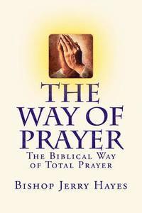 bokomslag The Way of Prayer: The Biblical Way of Total Prayer
