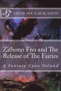 bokomslag Zifhono Fno and The Release of The Fairies: A Fantasy Upon Noland
