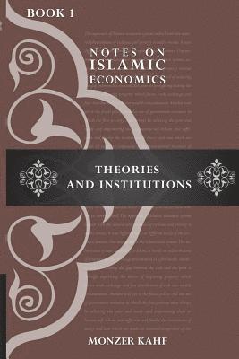 Notes on Islamic Economics: Theories and Institutions 1