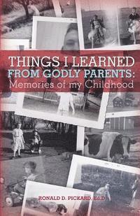 Things I Learned from Godly Parents: Memories of my Childhood 1