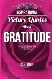 bokomslag Gratitude Quotes: Inspirational Picture Quotes about Gratitude: Gift Book